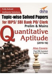 Topic- Wise Solved Papers For Ibps/ Sbi Bank Po/ Clerk Prelim & Mains (2010- 16) Quantitative Aptitude